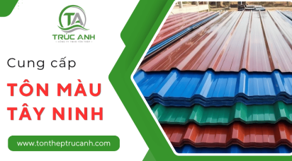 Tôn màu Tây Ninh chất lượng, giá tốt - Giải pháp lợp mái bền đẹp