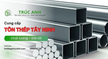 Cung cấp tôn thép Tây Ninh uy tín, giá tốt cho mọi công trình